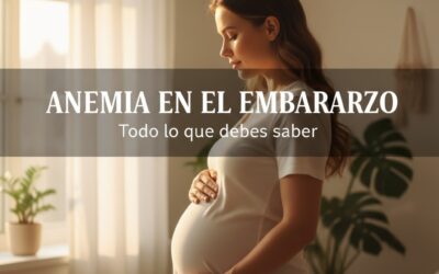 Anemia en el embarazo: Todo lo que debes saber